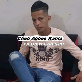 Cheb Abbes Kahla Ya Omri Couvrini
