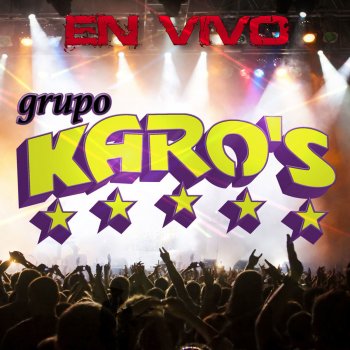 Grupo Karo's Ingrata Mujer (En Vivo)